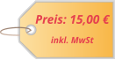 Preis: 15,00 € inkl. MwSt